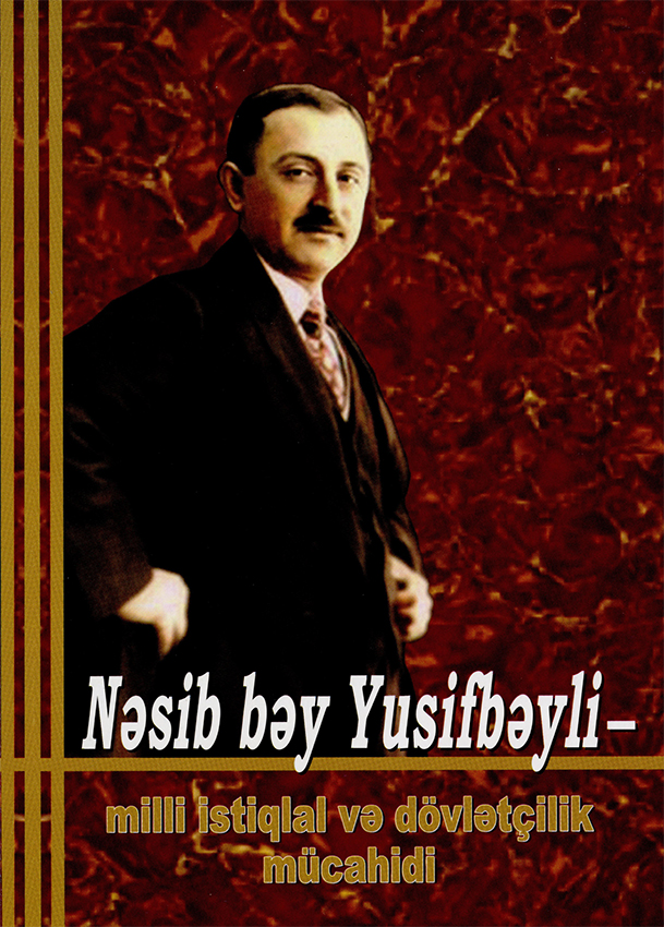  Nəsib bəy Yusifbəyli-milli istiqlal və dövlətçilik mücahidi