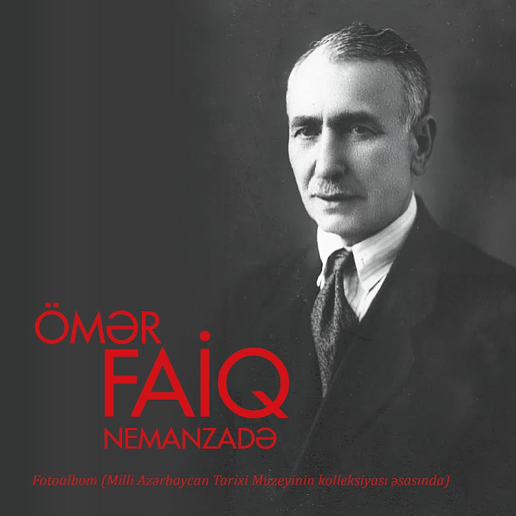  Ömər Faiq Nemanzadə (Milli Azərbaycan Tarixi Muzeyinin kolleksiyası əsasında)