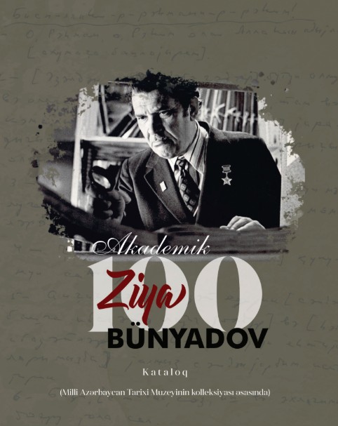  Akademik Ziya Bünyadov-100 (Milli Azərbaycan Tarixi Muzeyi kollkesiyası əsasında)