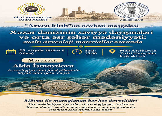 Milli Azərbaycan Tarixi Muzeyində “Arxeo klub”un tədbiri keçiriləcək